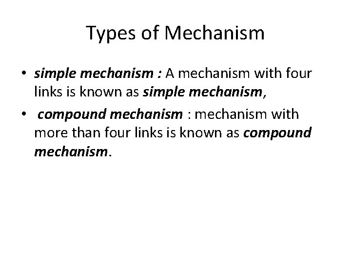 Types of Mechanism • simple mechanism : A mechanism with four links is known Types of Mechanism • simple mechanism : A mechanism with four links is known