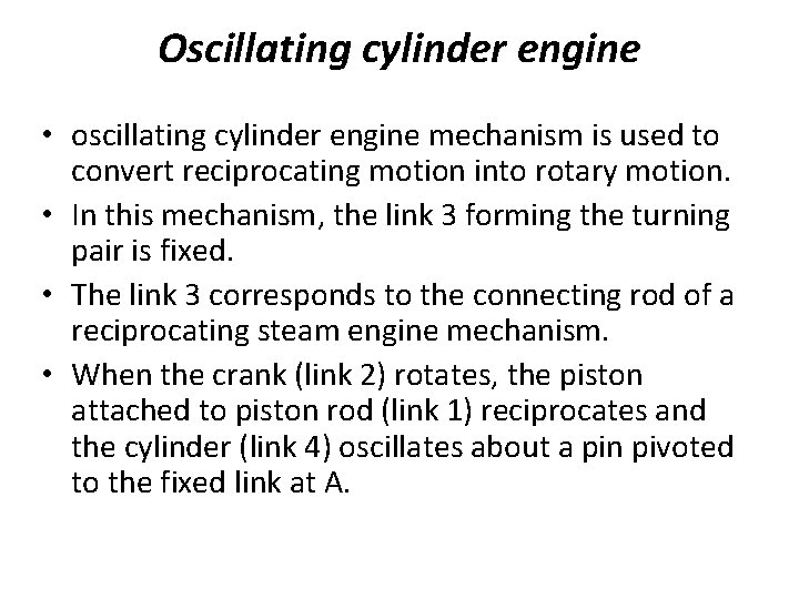 Oscillating cylinder engine • oscillating cylinder engine mechanism is used to convert reciprocating motion Oscillating cylinder engine • oscillating cylinder engine mechanism is used to convert reciprocating motion