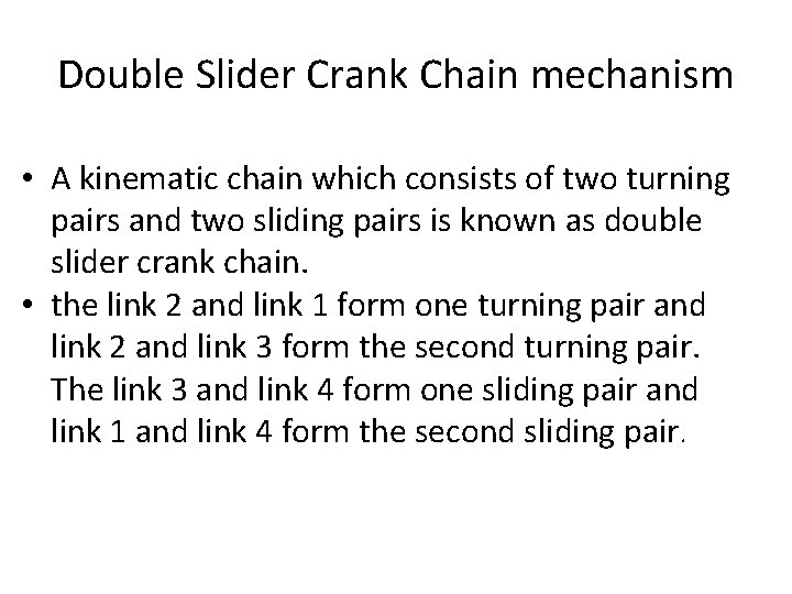 Double Slider Crank Chain mechanism • A kinematic chain which consists of two turning Double Slider Crank Chain mechanism • A kinematic chain which consists of two turning