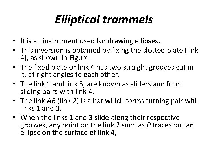 Elliptical trammels • It is an instrument used for drawing ellipses. • This inversion Elliptical trammels • It is an instrument used for drawing ellipses. • This inversion