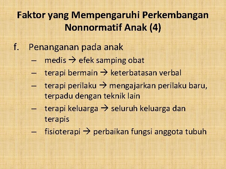 Faktor yang Mempengaruhi Perkembangan Nonnormatif Anak (4) f. Penanganan pada anak – medis efek