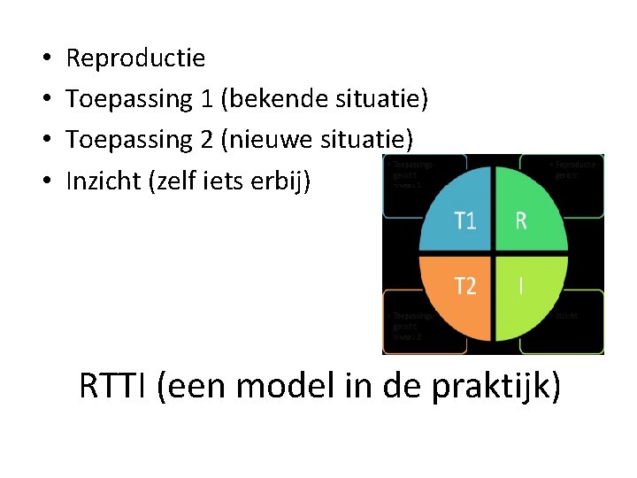  • • Reproductie Toepassing 1 (bekende situatie) Toepassing 2 (nieuwe situatie) Inzicht (zelf