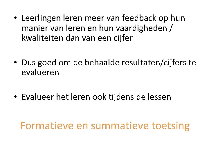  • Leerlingen leren meer van feedback op hun manier van leren en hun