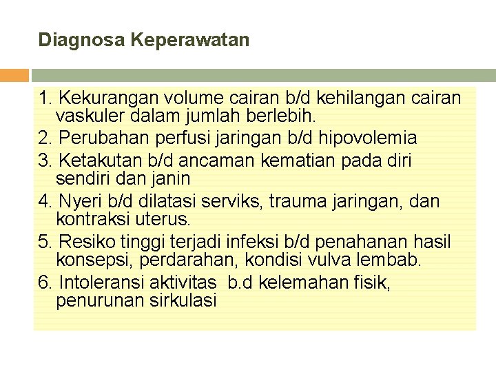 Diagnosa Keperawatan 1. Kekurangan volume cairan b/d kehilangan cairan vaskuler dalam jumlah berlebih. 2.