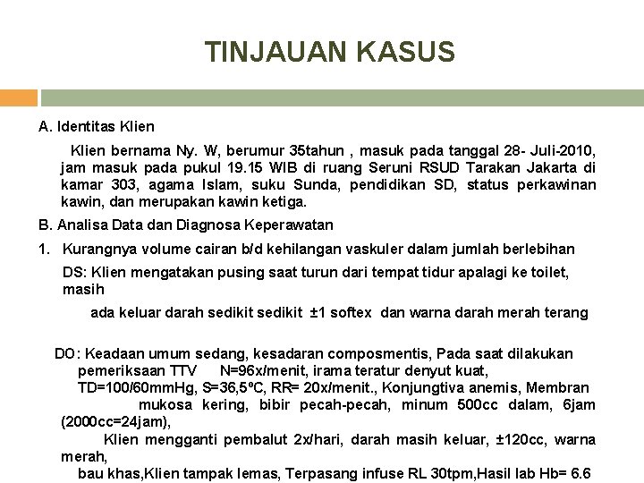 TINJAUAN KASUS A. Identitas Klien bernama Ny. W, berumur 35 tahun , masuk pada