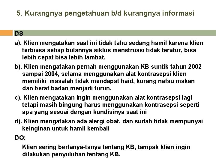 5. Kurangnya pengetahuan b/d kurangnya informasi DS a). Klien mengatakan saat ini tidak tahu