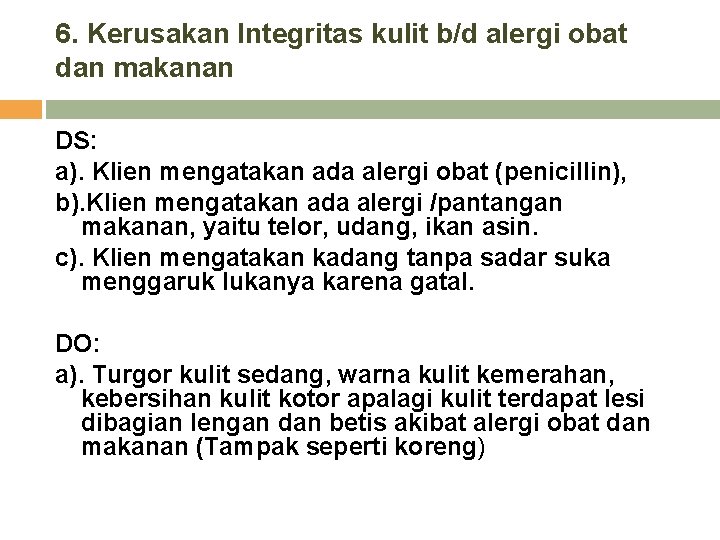 6. Kerusakan Integritas kulit b/d alergi obat dan makanan DS: a). Klien mengatakan ada