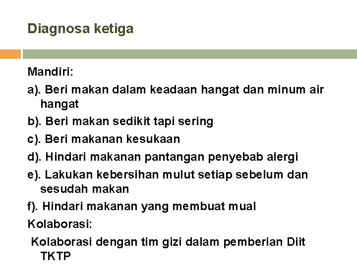 Diagnosa ketiga Mandiri: a). Beri makan dalam keadaan hangat dan minum air hangat b).