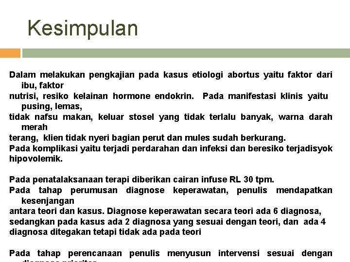 Kesimpulan Dalam melakukan pengkajian pada kasus etiologi abortus yaitu faktor dari ibu, faktor nutrisi,