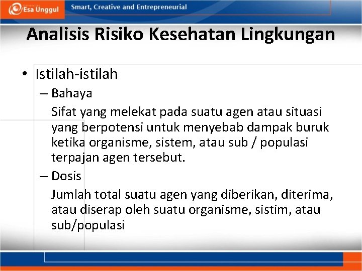 Analisis Risiko Kesehatan Lingkungan • Istilah-istilah – Bahaya Sifat yang melekat pada suatu agen