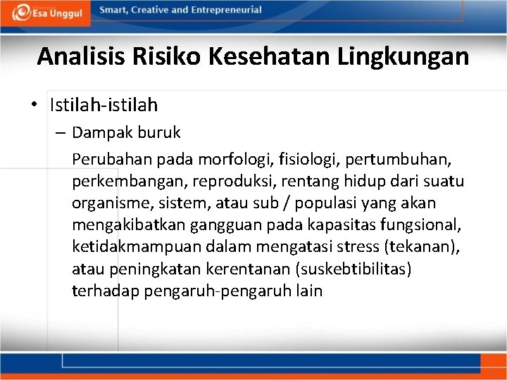 Analisis Risiko Kesehatan Lingkungan • Istilah-istilah – Dampak buruk Perubahan pada morfologi, fisiologi, pertumbuhan,