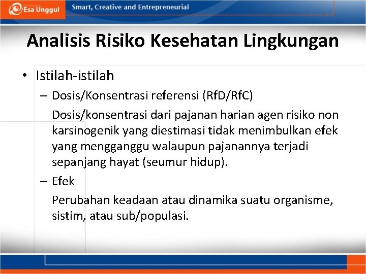 Analisis Risiko Kesehatan Lingkungan • Istilah-istilah – Dosis/Konsentrasi referensi (Rf. D/Rf. C) Dosis/konsentrasi dari