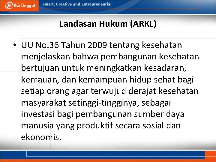 Landasan Hukum (ARKL) • UU No. 36 Tahun 2009 tentang kesehatan menjelaskan bahwa pembangunan