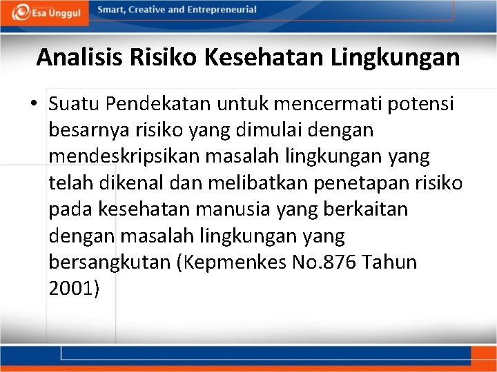 Analisis Risiko Kesehatan Lingkungan • Suatu Pendekatan untuk mencermati potensi besarnya risiko yang dimulai