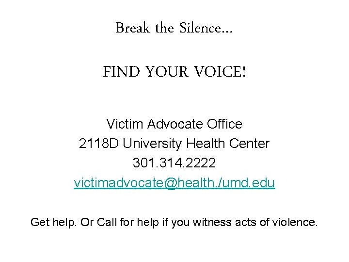 Break the Silence… FIND YOUR VOICE! Victim Advocate Office 2118 D University Health Center