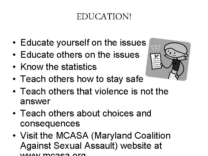 EDUCATION! • • • Educate yourself on the issues Educate others on the issues