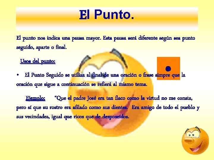 El Punto. El punto nos indica una pausa mayor. Esta pausa será diferente según El Punto. El punto nos indica una pausa mayor. Esta pausa será diferente según
