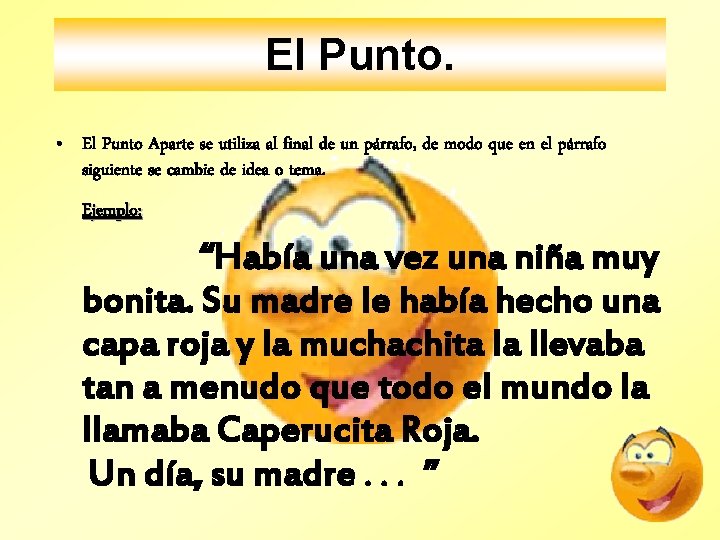 El Punto. • El Punto Aparte se utiliza al final de un párrafo, de El Punto. • El Punto Aparte se utiliza al final de un párrafo, de