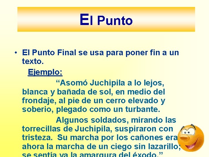 El Punto • El Punto Final se usa para poner fin a un texto. El Punto • El Punto Final se usa para poner fin a un texto.