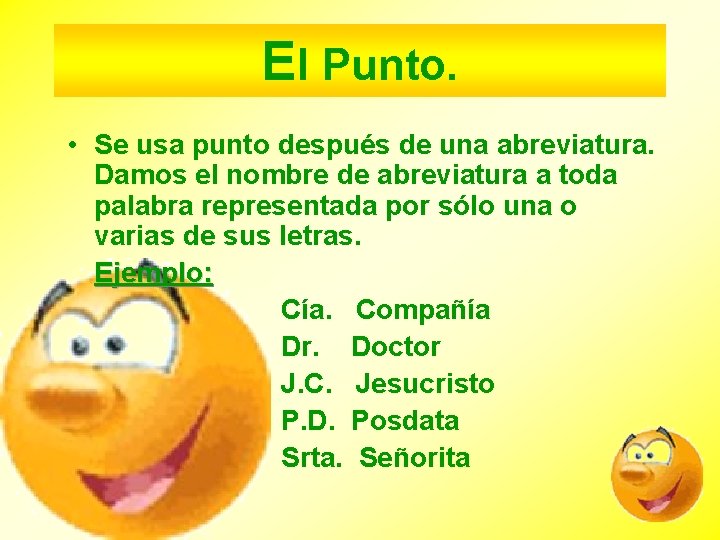 El Punto. • Se usa punto después de una abreviatura. Damos el nombre de El Punto. • Se usa punto después de una abreviatura. Damos el nombre de