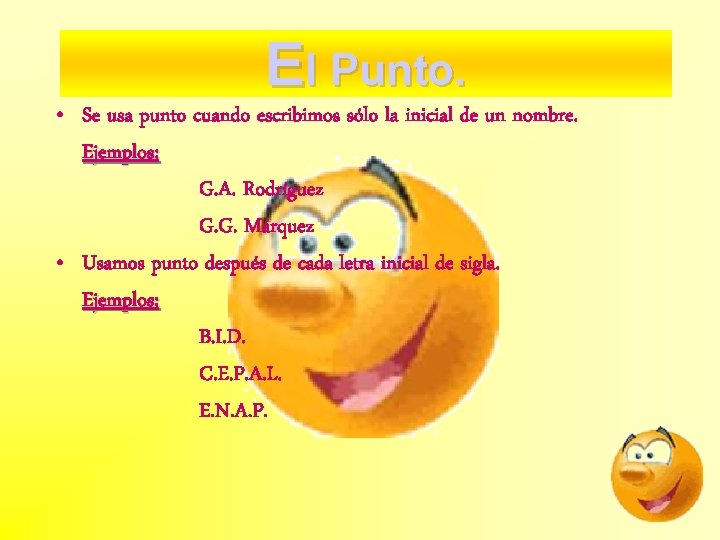El Punto. • Se usa punto cuando escribimos sólo la inicial de un nombre. El Punto. • Se usa punto cuando escribimos sólo la inicial de un nombre.