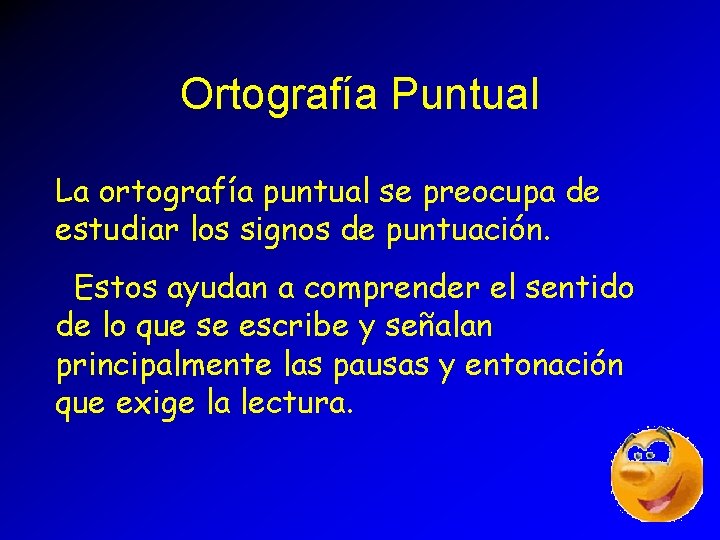 Ortografía Puntual La ortografía puntual se preocupa de estudiar los signos de puntuación. Estos Ortografía Puntual La ortografía puntual se preocupa de estudiar los signos de puntuación. Estos