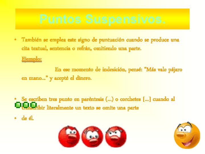 Puntos Suspensivos. • También se emplea este signo de puntuación cuando se produce una Puntos Suspensivos. • También se emplea este signo de puntuación cuando se produce una
