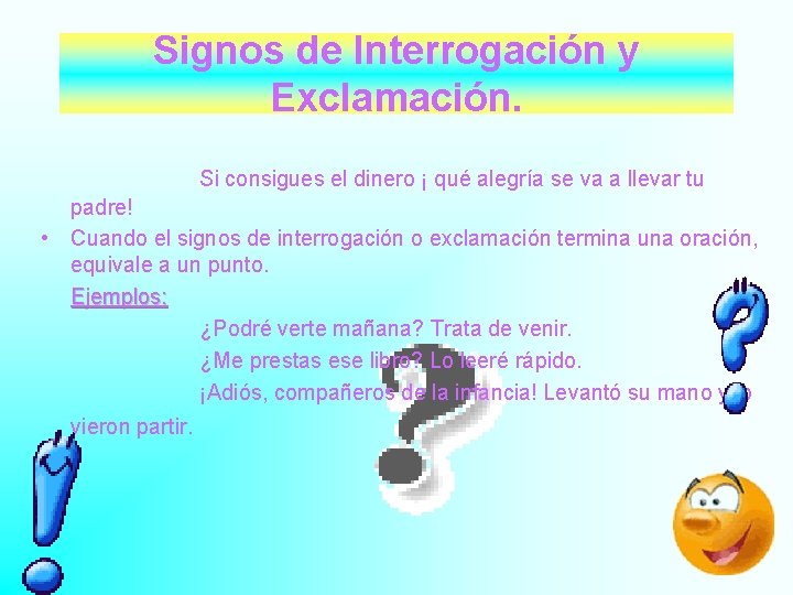 Signos de Interrogación y Exclamación. Si consigues el dinero ¡ qué alegría se va Signos de Interrogación y Exclamación. Si consigues el dinero ¡ qué alegría se va
