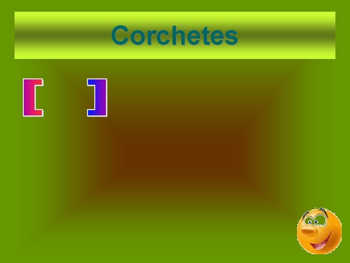 Corchetes Corchetes