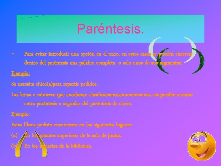 Paréntesis. • Para evitar introducir una opción en el texto, en estos casos se Paréntesis. • Para evitar introducir una opción en el texto, en estos casos se