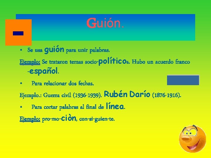 Guión. • Se usa guión para unir palabras. Ejemplo: Se trataron temas socio-políticos. Hubo Guión. • Se usa guión para unir palabras. Ejemplo: Se trataron temas socio-políticos. Hubo