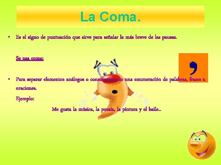 La Coma. • Es el signo de puntuación que sirve para señalar la más La Coma. • Es el signo de puntuación que sirve para señalar la más