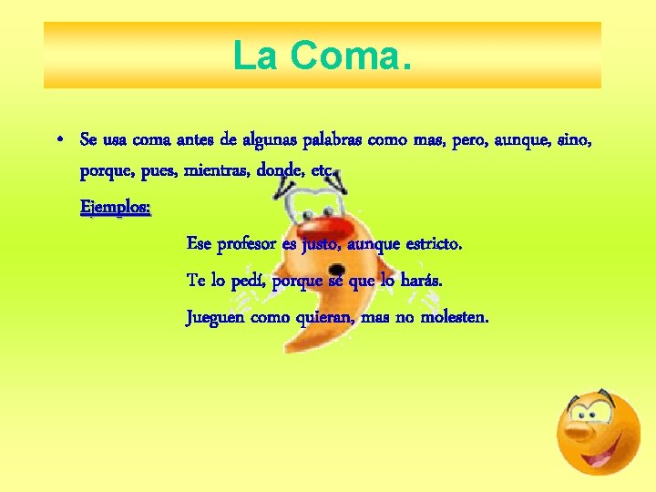 La Coma. • Se usa coma antes de algunas palabras como mas, pero, aunque, La Coma. • Se usa coma antes de algunas palabras como mas, pero, aunque,
