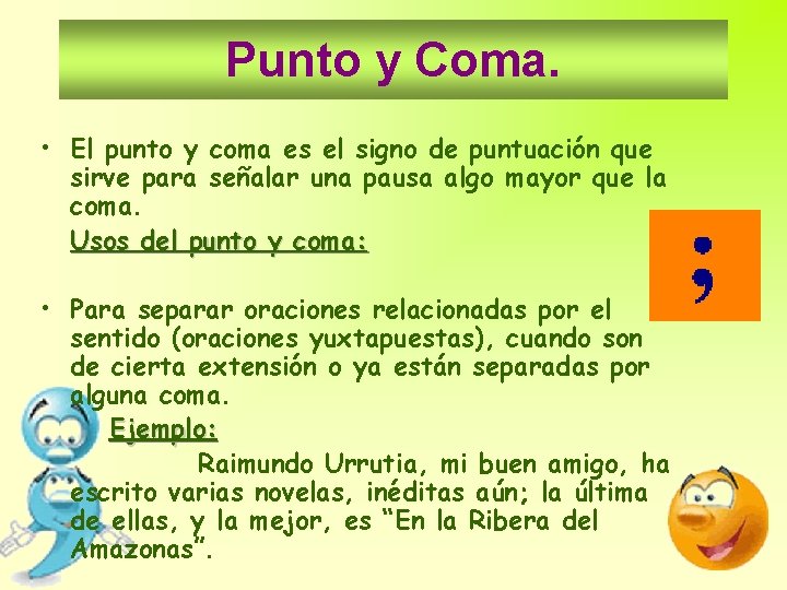 Punto y Coma. • El punto y coma es el signo de puntuación que Punto y Coma. • El punto y coma es el signo de puntuación que