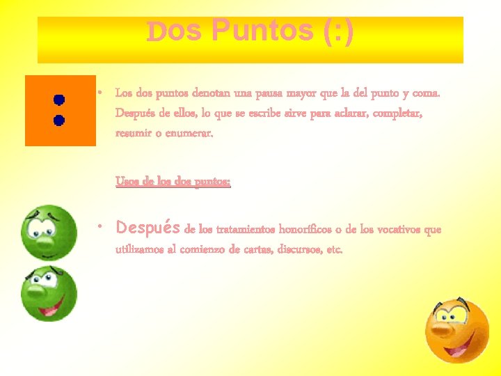 Dos Puntos (: ) • Los dos puntos denotan una pausa mayor que la Dos Puntos (: ) • Los dos puntos denotan una pausa mayor que la