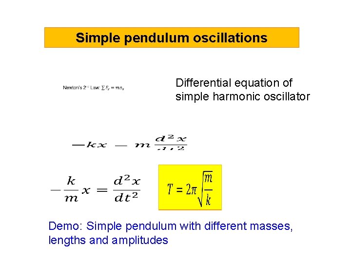Simple pendulum oscillations Differential equation of simple harmonic oscillator Demo: Simple pendulum with different