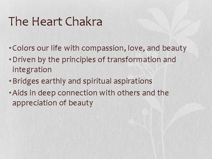 The Heart Chakra • Colors our life with compassion, love, and beauty • Driven The Heart Chakra • Colors our life with compassion, love, and beauty • Driven