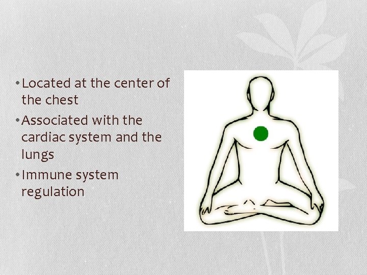 • Located at the center of the chest • Associated with the cardiac • Located at the center of the chest • Associated with the cardiac