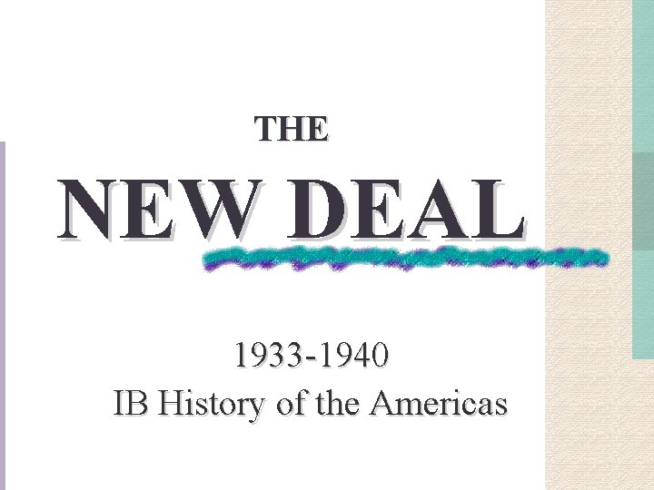 THE NEW DEAL 1933 -1940 IB History of the Americas 