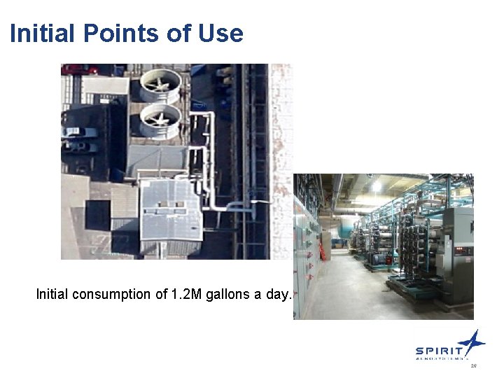 Initial Points of Use • Cooling Towers • Reverse Osmosis Initial consumption of 1.