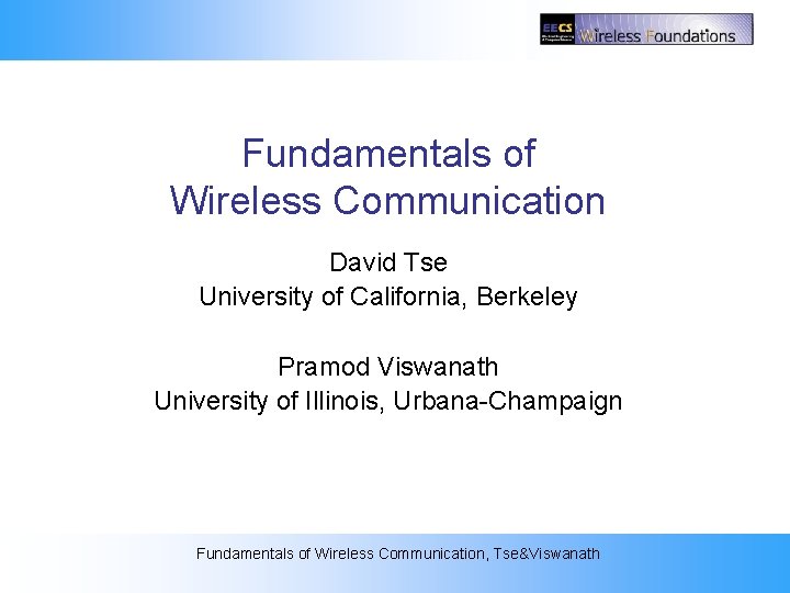 2: The Wireless Channel Fundamentals of Wireless Communication David Tse University of California, Berkeley