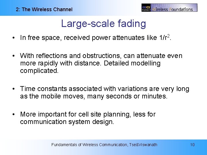 2: The Wireless Channel Large-scale fading • In free space, received power attenuates like