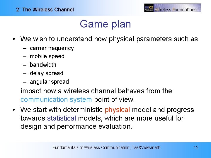 2: The Wireless Channel Game plan • We wish to understand how physical parameters