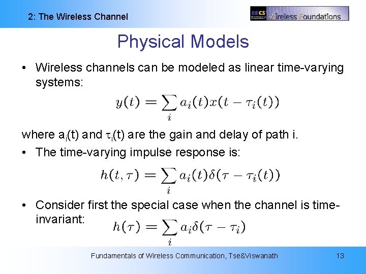 2: The Wireless Channel Physical Models • Wireless channels can be modeled as linear