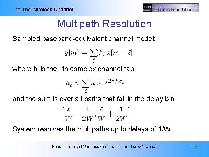 2: The Wireless Channel Multipath Resolution Sampled baseband-equivalent channel model: where hl is the