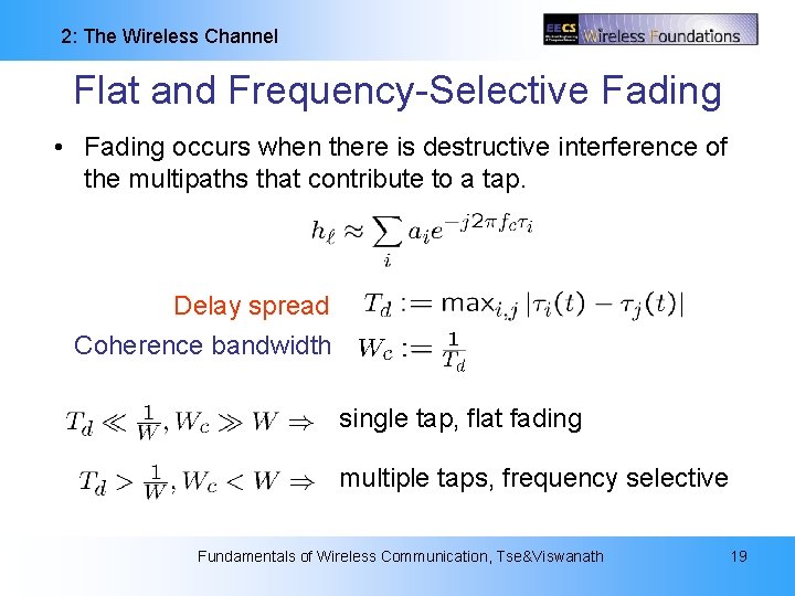 2: The Wireless Channel Flat and Frequency-Selective Fading • Fading occurs when there is