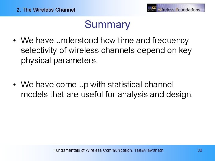 2: The Wireless Channel Summary • We have understood how time and frequency selectivity