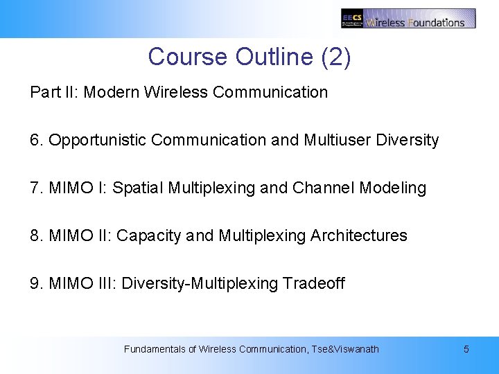 2: The Wireless Channel Course Outline (2) Part II: Modern Wireless Communication 6. Opportunistic