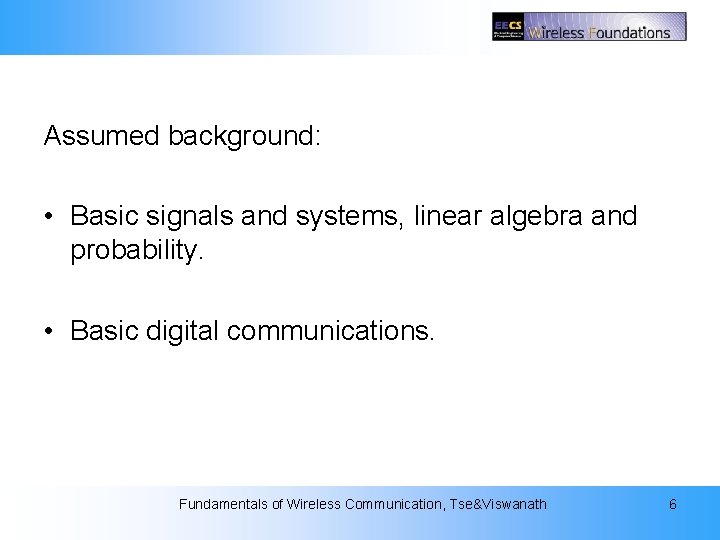 2: The Wireless Channel Assumed background: • Basic signals and systems, linear algebra and