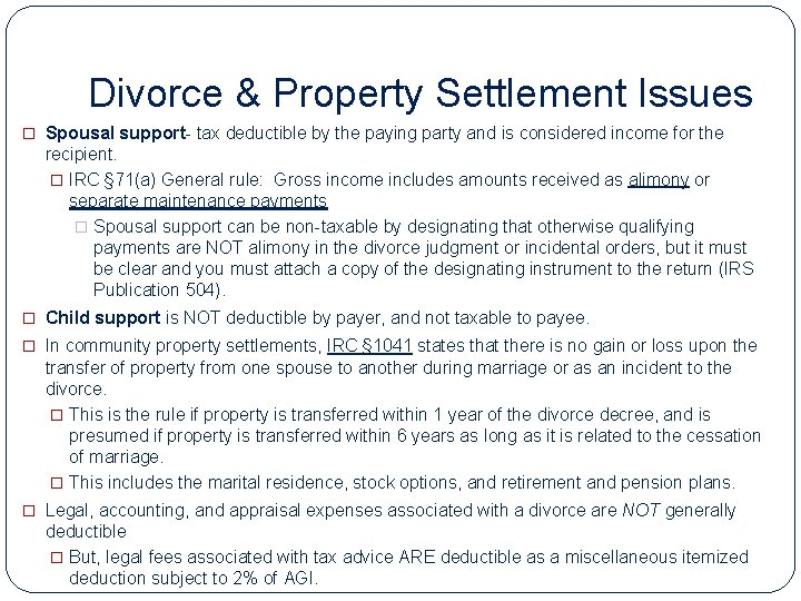Divorce & Property Settlement Issues � Spousal support- tax deductible by the paying party
